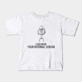 I can hear your internal scream Kids T-Shirt